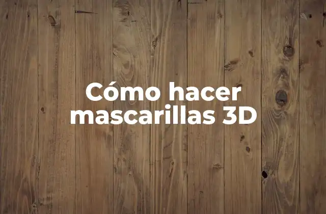 Cómo Hacer Mascarillas 3d