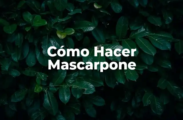Cómo Hacer Mascarpone
