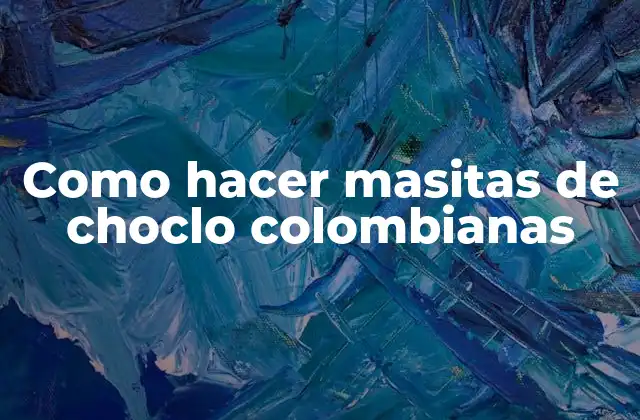 Como Hacer Masitas de Choclo Colombianas