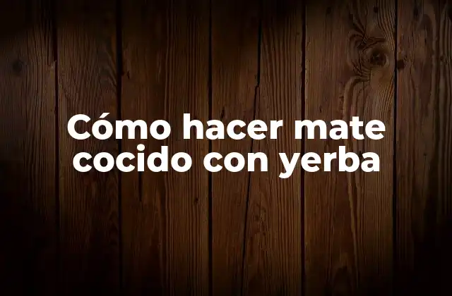 Cómo Hacer Mate Cocido con Yerba