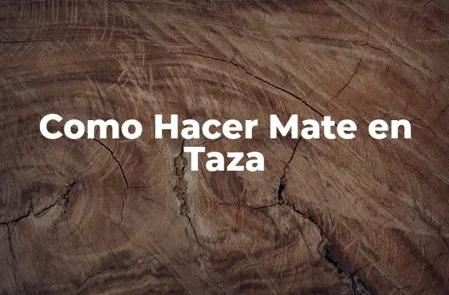 ¿Qué es el Mate en Taza?