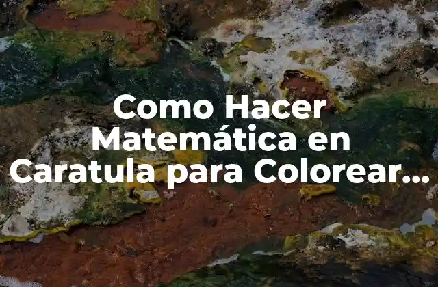 Como Hacer Matemática en Caratula para Colorear pero sin Dibujos