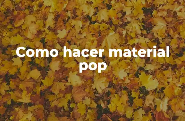 Como Hacer Material Pop