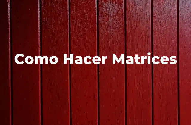 Como Hacer Matrices 2 Como Hacer Matrices