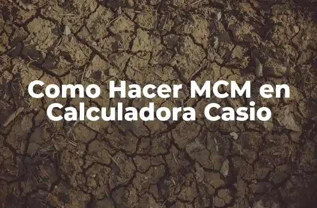 Como Hacer Mcm en Calculadora Casio