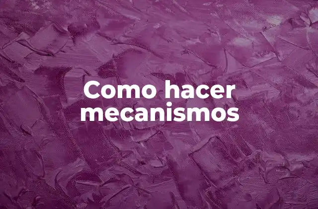 ¿Qué son los mecanismos?