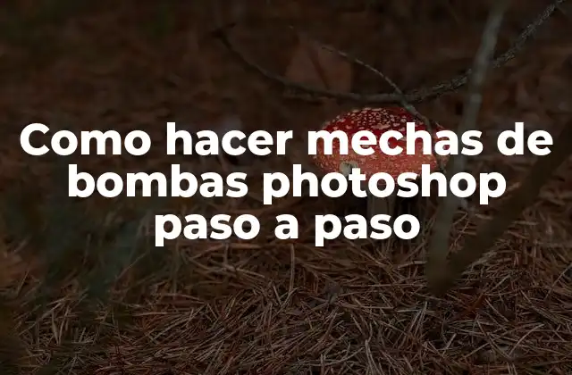 Como Hacer Mechas de Bombas Photoshop Paso a Paso