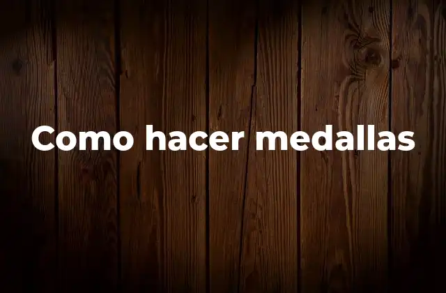 Como Hacer Medallas 2 Que son las medallas y para qué sirven