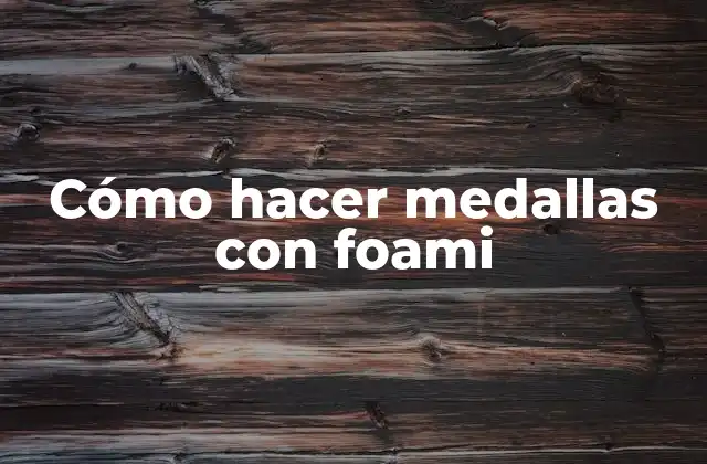 Cómo Hacer Medallas con Foami