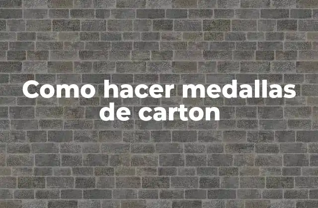 Como Hacer Medallas de Carton