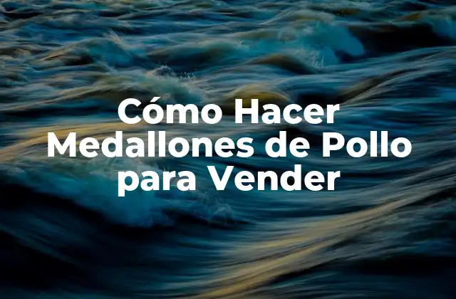 Cómo Hacer Medallones de Pollo para Vender