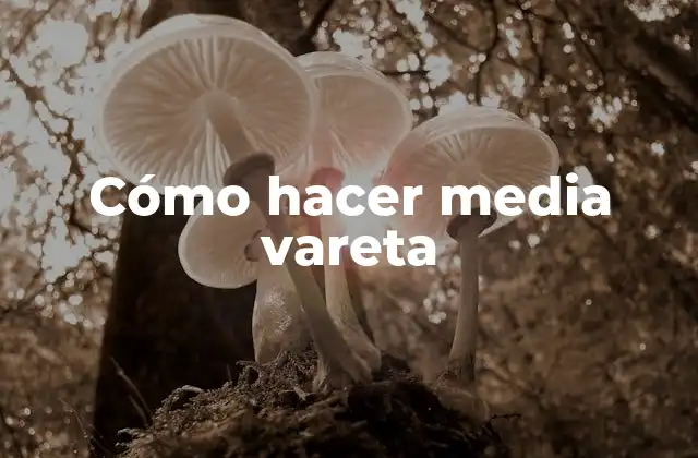 Cómo Hacer Media Vareta