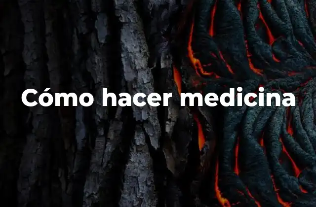 Cómo Hacer Medicina