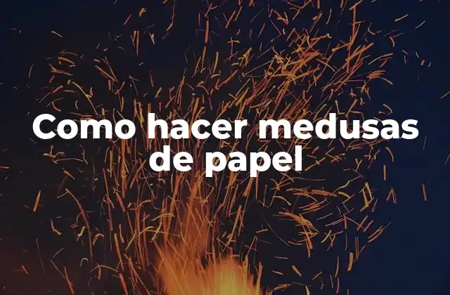Como Hacer Medusas de Papel