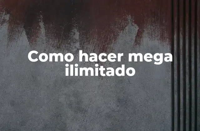 Como Hacer Mega Ilimitado