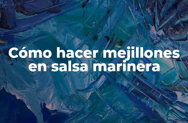 Cómo Hacer Mejillones en Salsa Marinera