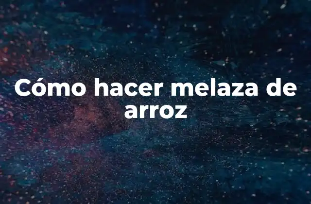 Cómo Hacer Melaza de Arroz