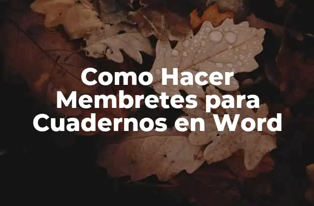 Como Hacer Membretes para Cuadernos en Word