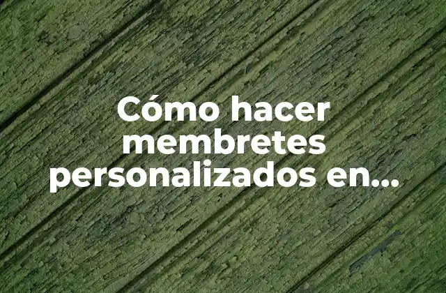 Cómo Hacer Membretes Personalizados en Word