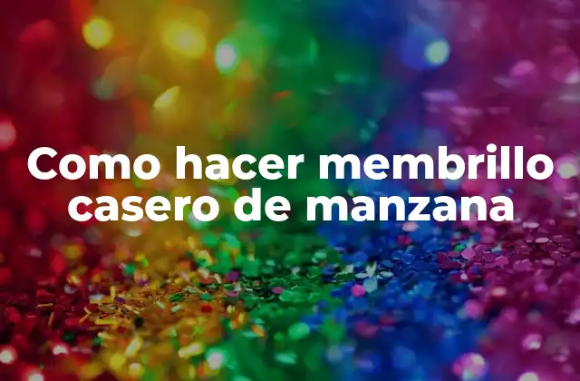 Como Hacer Membrillo Casero de Manzana