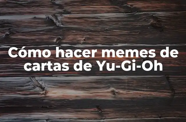 Cómo Hacer Memes de Cartas de Yu-gi-oh