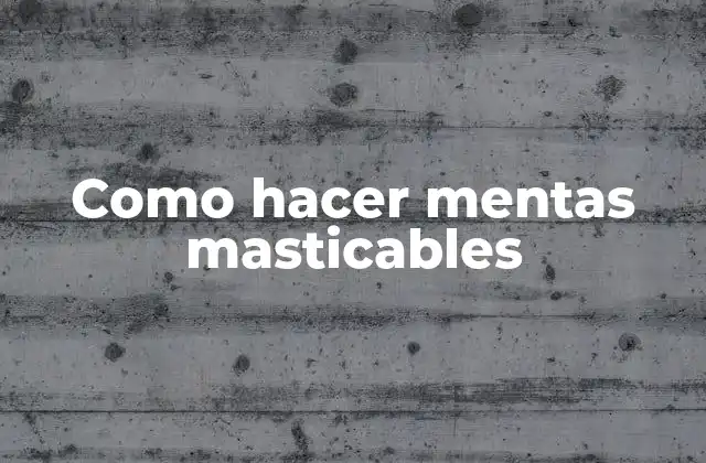 Como Hacer Mentas Masticables