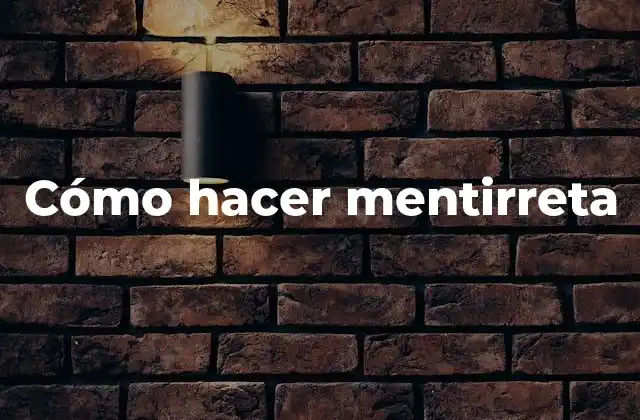 Cómo Hacer Mentirreta