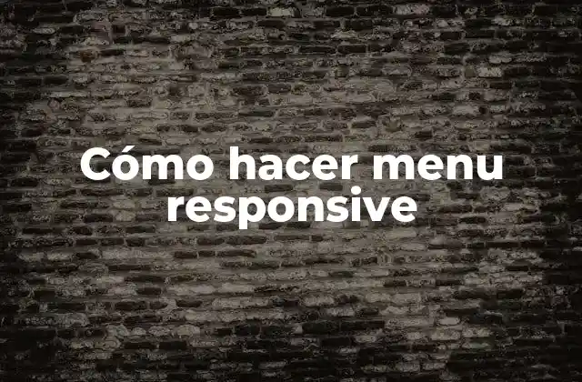 Cómo Hacer Menu Responsive