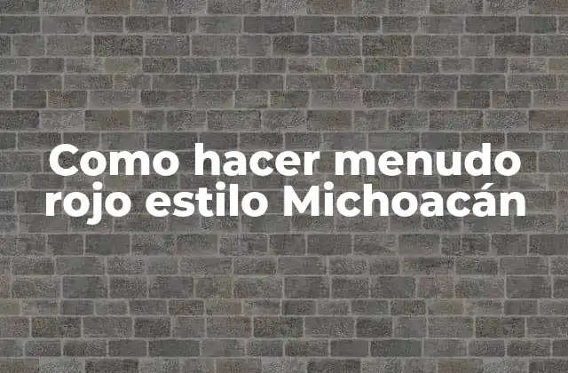 Como Hacer Menudo Rojo Estilo Michoacán