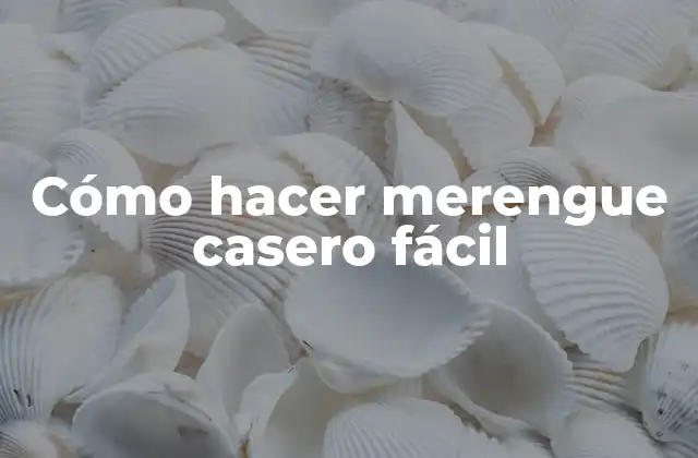 Cómo Hacer Merengue Casero Fácil 2 ¿Qué es el merengue y para qué sirve?