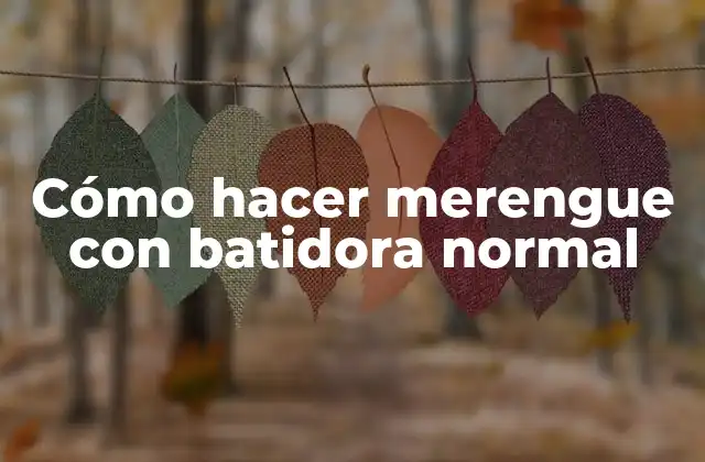 Cómo Hacer Merengue con Batidora Normal