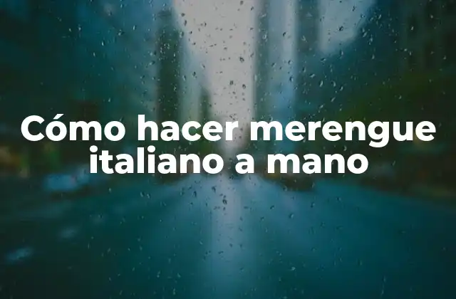 Cómo Hacer Merengue Italiano a Mano