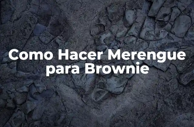Como Hacer Merengue para Brownie