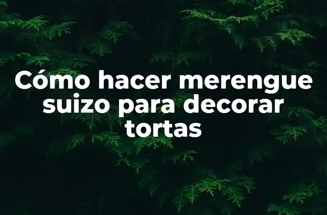 Cómo Hacer Merengue Suizo para Decorar Tortas
