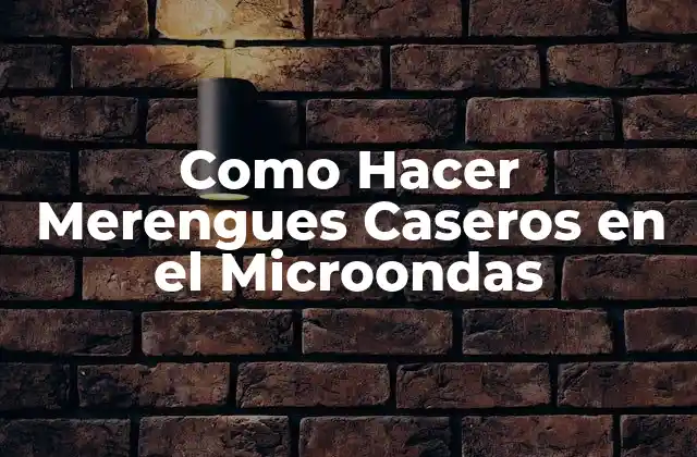 Como Hacer Merengues Caseros en el Microondas