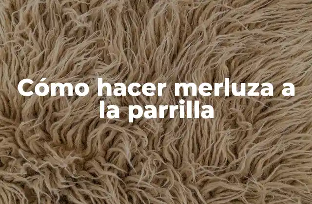 Cómo Hacer Merluza a la Parrilla 2 Merluza a la parrilla