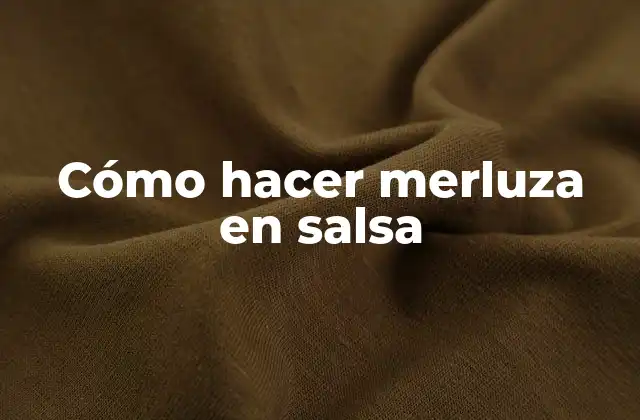 Cómo Hacer Merluza en Salsa 2 Cómo hacer merluza en salsa
