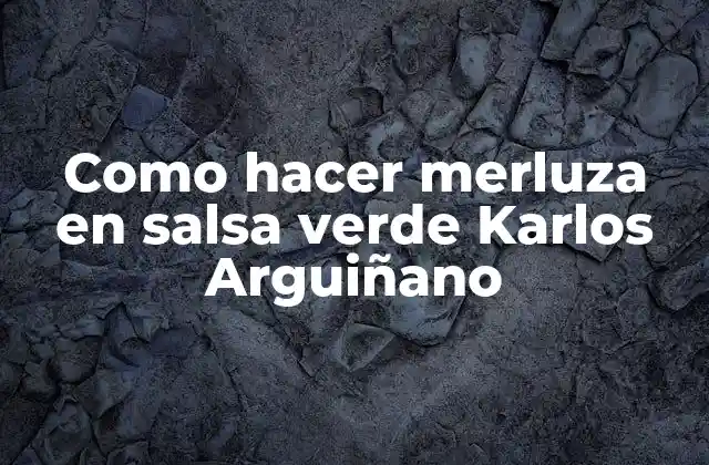 Merluza en salsa verde Karlos Arguiñano