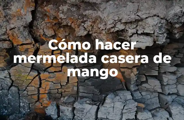 Cómo Hacer Mermelada Casera de Mango