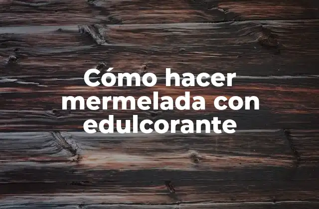 Mermelada con edulcorante