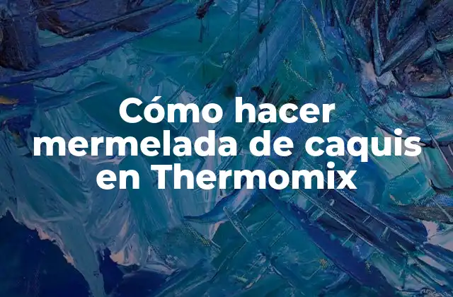 Cómo Hacer Mermelada de Caquis en Thermomix