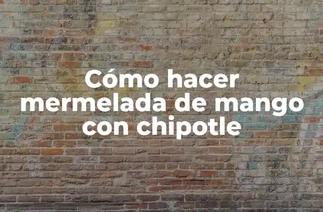 ¿Qué es mermelada de mango con chipotle?