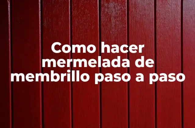 Como Hacer Mermelada de Membrillo Paso a Paso