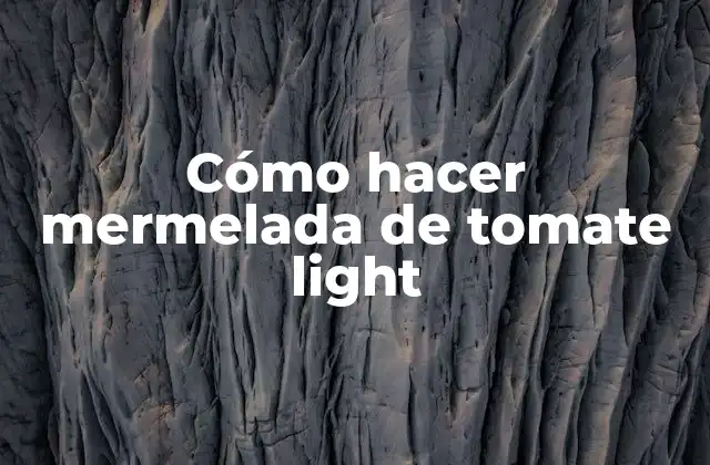 Cómo Hacer Mermelada de Tomate Light