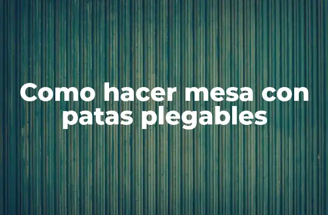 Mesa con patas plegables