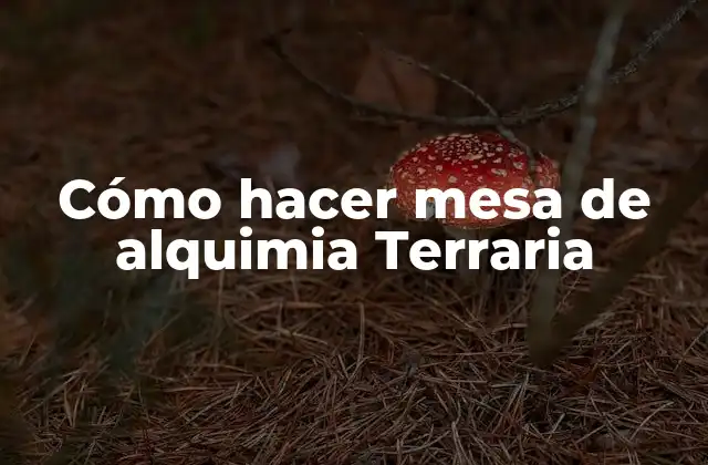 Cómo Hacer Mesa de Alquimia Terraria