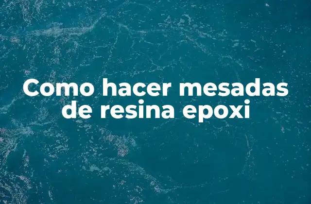 Como Hacer Mesadas de Resina Epoxi
