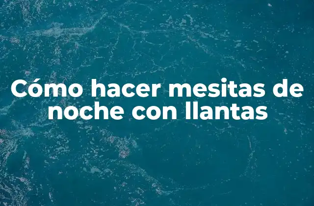 Cómo Hacer Mesitas de Noche con Llantas