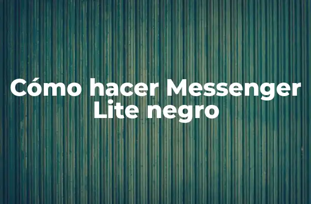 Cómo Hacer Messenger Lite Negro
