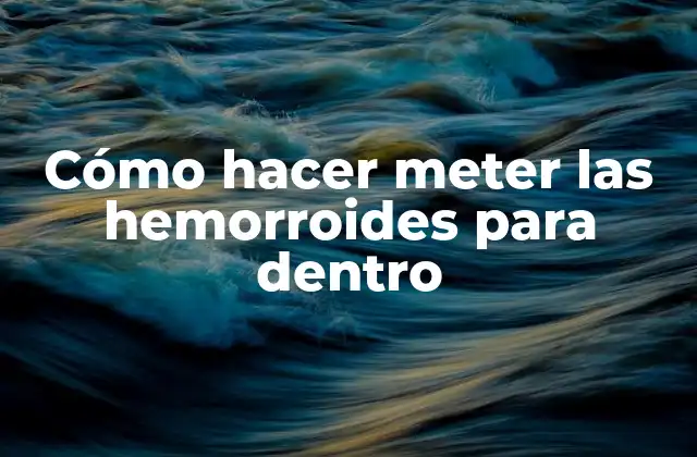 ¿Qué son las hemorroides?
